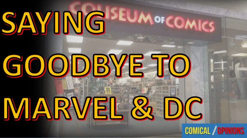 Saying Goodbye To Marvel And DC
